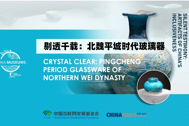 Crystal clear: Pingcheng period glassware of Northern Wei Dynasty